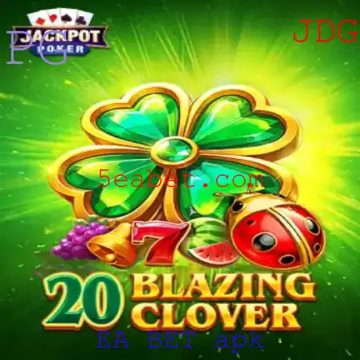 Explorando o Mundo do Jogo 20BlazingClover e a Tendência EA BET apk